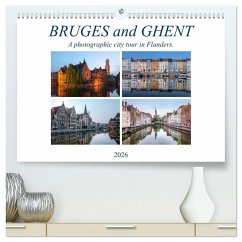 Bruges and Ghent, a photographic city tour in Flanders. (High Quality Premium Wall Calendar 2026 DIN A2 landscape),CALVENDO 12 Month Wall Calendar