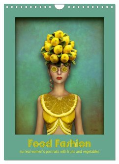 Food Fashion - surreal women's portraits with fruit and vegetable (Wall Calendar 2026 DIN A4 portrait), CALVENDO 12 Month Wall Calendar