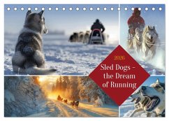 Sled Dogs - the Dream of Running (Desk Calendar 2026 DIN A5 landscape), CALVENDO 12 Month DeskCalendar