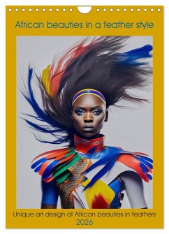 African beauties in a feather style (Wall Calendar 2026 DIN A4 portrait), CALVENDO 12 Month Wall Calendar African beauties in a feather style (Wall Calendar 2026 DIN A4 portrait), CALVENDO 12 Month Wall Calendar