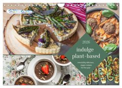 Cover indulge plant-based - irresistibly delicious, vegan recipes for the year (Wall Calendar 2026 DIN A4 landscape), CALVENDO 12 Month Wall Calendar