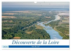 Découverte de la Loire vue du ciel (Calendrier mural 2026 DIN A3 vertical), CALVENDO calendrier mensuel