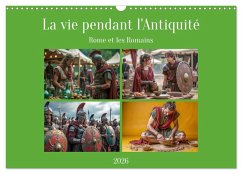 La vie pendant l'Antiquité - Rome et les Romains (Calendrier mural 2026 DIN A3 vertical), CALVENDO calendrier mensuel