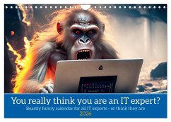 You really think you are an IT expert (Wall Calendar 2026 DIN A4 landscape), CALVENDO 12 Month Wall Calendar You really think you are an IT expert (Wall Calendar 2026 DIN A4 landscape), CALVENDO 12 Month Wall Calendar