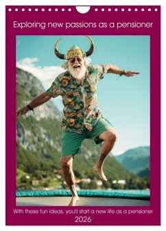Exploring new passions as a pensioner (Wall Calendar 2026 DIN A4 portrait), CALVENDO 12 Month Wall Calendar Exploring new passions as a pensioner (Wall Calendar 2026 DIN A4 portrait), CALVENDO 12 Month Wall Calendar