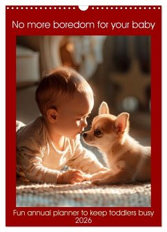 No more boredom for your baby (Wall Calendar 2026 DIN A3 portrait), CALVENDO 12 Month Wall Calendar No more boredom for your baby (Wall Calendar 2026 DIN A3 portrait), CALVENDO 12 Month Wall Calendar