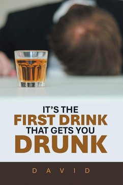 IT'S THE FIRST DRINK THAT GETS YOU DRUNK (eBook, ePUB) - David