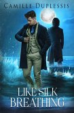Like Silk Breathing (Threads of Wyrd, #1) (eBook, ePUB) Like Silk Breathing (Threads of Wyrd, #1) (eBook, ePUB)