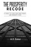 The Prosperity Recode: 8 Codes to Align Your Mind, Money, and Magnetic Field (eBook, ePUB) The Prosperity Recode: 8 Codes to Align Your Mind, Money, and Magnetic Field (eBook, ePUB)