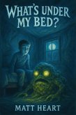 What's Under My Bed (Cold Fever Books) (eBook, ePUB) What's Under My Bed (Cold Fever Books) (eBook, ePUB)