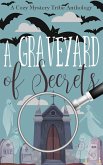 A Graveyard of Secrets (A Cozy Mystery Tribe Anthology, #17) (eBook, ePUB)