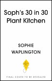 Soph's 30 in 30 Plant Kitchen (eBook, ePUB) Soph's 30 in 30 Plant Kitchen (eBook, ePUB)