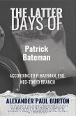 The Latter Days of Patrick Bateman According to P. Bateman, Esq., Neo-Tokyo Branch (The Latter Days of X, #3) (eBook, ePUB) The Latter Days of Patrick Bateman According to P. Bateman, Esq., Neo-Tokyo Branch (The Latter Days of X, #3) (eBook, ePUB)