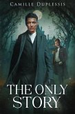 The Only Story (Threads of Wyrd, #2) (eBook, ePUB) The Only Story (Threads of Wyrd, #2) (eBook, ePUB)