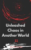 Unleashed Chaos in Another World (eBook, ePUB) Unleashed Chaos in Another World (eBook, ePUB)