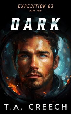 Dark (Expedition 63, #2) (eBook, ePUB) - Creech, T. A.