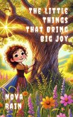 The Little Things That Bring Big Joy (eBook, ePUB) The Little Things That Bring Big Joy (eBook, ePUB)
