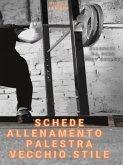 Schede Allenamento Palestra Vecchio Stile (eBook, ePUB) Schede Allenamento Palestra Vecchio Stile (eBook, ePUB)