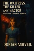 The Waitress, the Killer, and the Actor (eBook, ePUB) The Waitress, the Killer, and the Actor (eBook, ePUB)