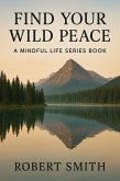 Find Your Wild Peace (eBook, ePUB)