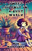 Sweet Silence in a Busy World (eBook, ePUB) Sweet Silence in a Busy World (eBook, ePUB)