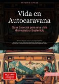 Vida en Autocaravana: Guía Esencial para una Vida Minimalista y Sostenible (eBook, ePUB)