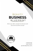 Beauty Business Blueprint: Over 200+ recipes for skincare and hair business success (eBook, ePUB)