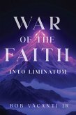 War of the Faith: Into Liminatum (eBook, ePUB) War of the Faith: Into Liminatum (eBook, ePUB)