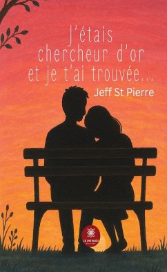Cover J'étais chercheur d'or et je t'ai trouvée... (eBook, ePUB)