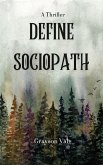 Define Sociopath (eBook, ePUB)