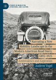 Narrating a New Mobility Landscape in the Modern American Road Story, 1893-1921 Narrating a New Mobility Landscape in the Modern American Road Story, 1893-1921