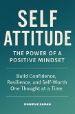 Self-Attitude: The Power of a Positive Mindset (eBook, ePUB) Self-Attitude: The Power of a Positive Mindset (eBook, ePUB)