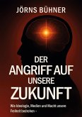 Der Angriff auf unsere Zukunft Der Angriff auf unsere Zukunft