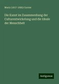 Die Kunst im Zusammenhang der Culturentwickelung und die Ideale der Menschheit Die Kunst im Zusammenhang der Culturentwickelung und die Ideale der Menschheit