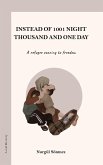 INSTEAD OF 1001 NIGHT - THOUSAND AND ONE DAY INSTEAD OF 1001 NIGHT - THOUSAND AND ONE DAY