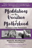 Meditations on the Vocation of Motherhood Meditations on the Vocation of Motherhood