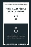 Why Smart People Aren't Creative Why Smart People Aren't Creative