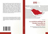 La conduite politique de l'Arabie saoudite au Moyen-Orient