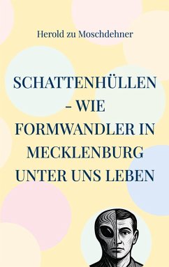 Schattenhüllen - Wie Formwandler in Mecklenburg unter uns leben Cover Schattenhüllen - Wie Formwandler in Mecklenburg unter uns leben