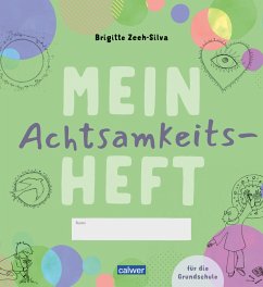 Mein Achtsamkeitsheft für die Grundschule - Zeeh-Silva, Brigitte Mein Achtsamkeitsheft für die Grundschule - Zeeh-Silva, Brigitte