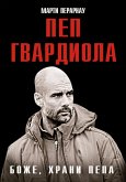 Bozhe, hrani Pepa. Pep Gvardiola (eBook, ePUB) Bozhe, hrani Pepa. Pep Gvardiola (eBook, ePUB)