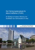 Die Fahrkompetenzskala für ältere Kraftfahrer (FKÄK) Die Fahrkompetenzskala für ältere Kraftfahrer (FKÄK)