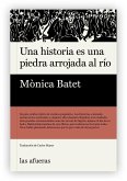 UNA HISTORIA ES UNA PIEDRA ARROJADA AL RIO
