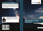 Awakening Change Liberation Awakening Change Liberation