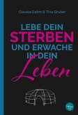 Lebe Dein Sterben und erwache in Dein Leben Lebe Dein Sterben und erwache in Dein Leben