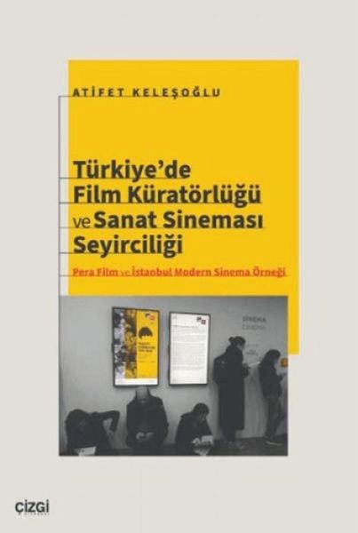 Türkiyede Film Küratörlügü ve Sanat Sinemasi Seyirciligi Türkiyede Film Küratörlügü ve Sanat Sinemasi Seyirciligi