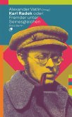 Karl Radek oder: Fremder unter Seinesgleichen Karl Radek oder: Fremder unter Seinesgleichen