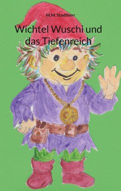 Wichtel Wuschi und das Tiefenreich - Stadtherr, M. M.