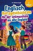 Englisch Kurzgeschichten 7. Klasse Mit der Zeitmaschine ins alte England Inkl. Vokabeln, Grammatik, Übungen & Audios Von Didaktikern entwickelt Englisch Kurzgeschichten 7. Klasse Mit der Zeitmaschine ins alte England Inkl. Vokabeln, Grammatik, Übungen & Audios Von Didaktikern entwickelt