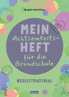 Mein Achtsamkeitsheft für die Grundschule - Zeeh-Silva, Brigitte Mein Achtsamkeitsheft für die Grundschule - Zeeh-Silva, Brigitte